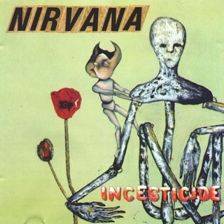 Nirvana. Incesticide. DGC / Sub-Pop. 1992.